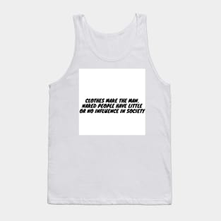 Clothes make the man. Tank Top